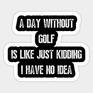 A Day Without Golf Sticker